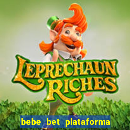 bebe bet plataforma de jogos